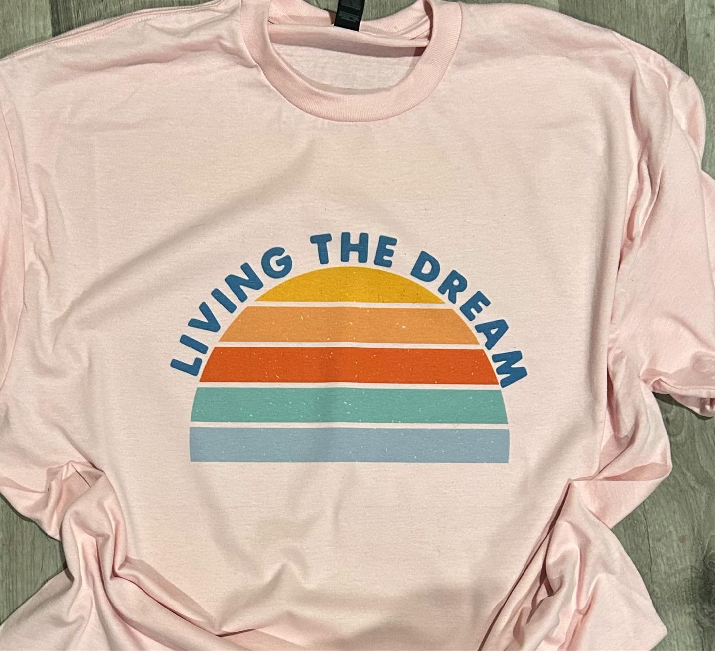 Living The Dream T-Shirt