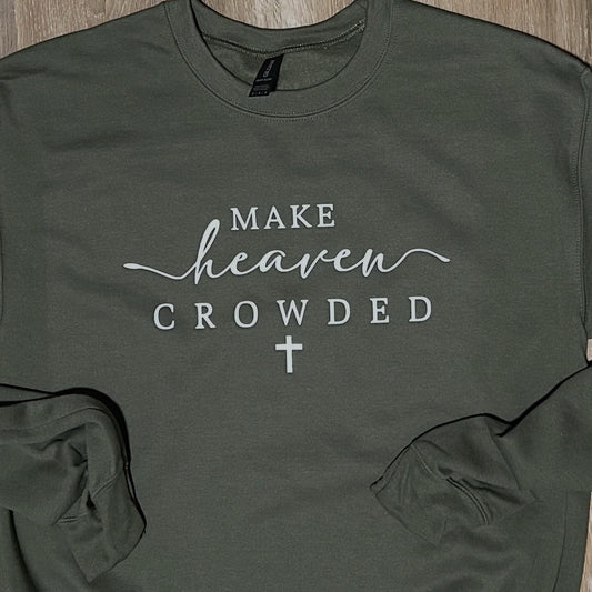 Make heaven crowded Sweatshirt