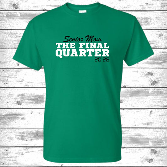 Senior Mom Final Quarter T-Shirt or Sweatshirt