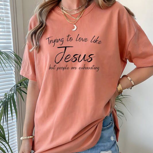 Trying to love like Jesus T-Shirt ORDER ENDS 9/27